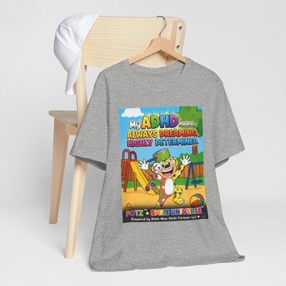 Potz™ Unisex Jersey Short Sleeve Tee – "My ADHD Means Always Dreaming, Highly Determined" Graphic Tee | Smile Universe Collection
