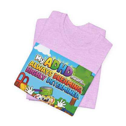 Potz™ Unisex Jersey Short Sleeve Tee – "My ADHD Means Always Dreaming, Highly Determined" Graphic Tee | Smile Universe Collection