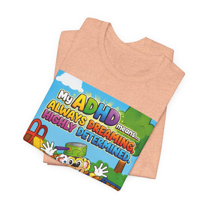Potz™ Unisex Jersey Short Sleeve Tee – "My ADHD Means Always Dreaming, Highly Determined" Graphic Tee | Smile Universe Collection