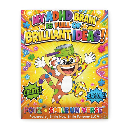 Potz™ Matte Canvas, Stretched 1.25" – "My ADHD Brain is Full of Brilliant Ideas!" Graphic Wall Art | Smile Universe Collection