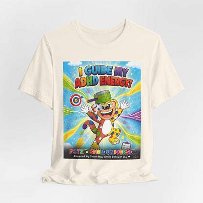 Potz™ Unisex Jersey Short Sleeve Tee – "I Guide My ADHD Energy!" Graphic Tee | Smile Universe Collection