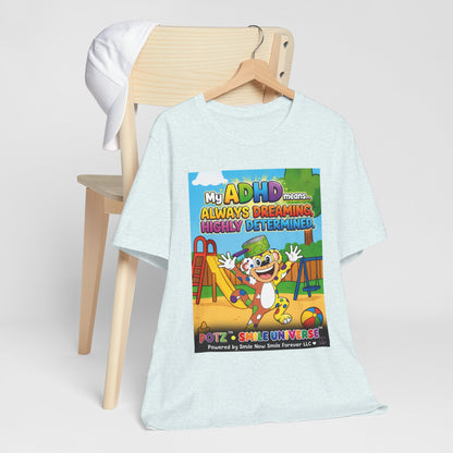 Potz™ Unisex Jersey Short Sleeve Tee – "My ADHD Means Always Dreaming, Highly Determined" Graphic Tee | Smile Universe Collection