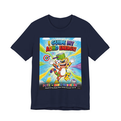 Potz™ Unisex Jersey Short Sleeve Tee – "I Guide My ADHD Energy!" Graphic Tee | Smile Universe Collection