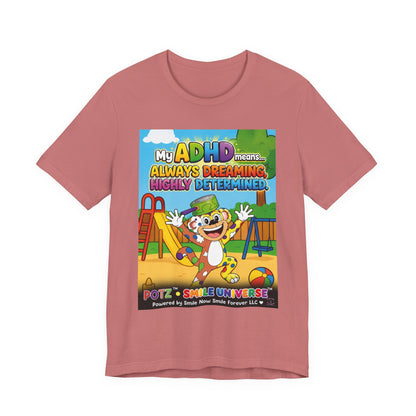 Potz™ Unisex Jersey Short Sleeve Tee – "My ADHD Means Always Dreaming, Highly Determined" Graphic Tee | Smile Universe Collection