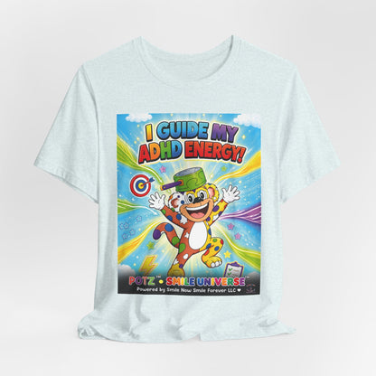 Potz™ Unisex Jersey Short Sleeve Tee – "I Guide My ADHD Energy!" Graphic Tee | Smile Universe Collection