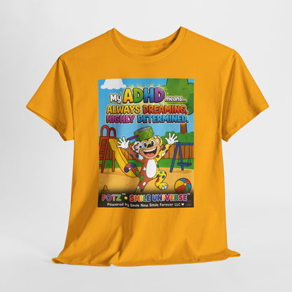 Potz™ Unisex Heavy Cotton™ Tee – "My ADHD Means Always Dreaming, Highly Determined" Graphic Tee | Smile Universe Collection