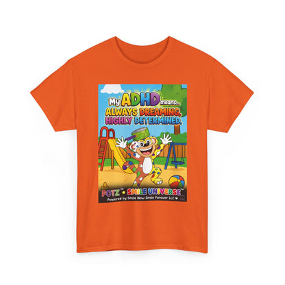 Potz™ Unisex Heavy Cotton™ Tee – "My ADHD Means Always Dreaming, Highly Determined" Graphic Tee | Smile Universe Collection