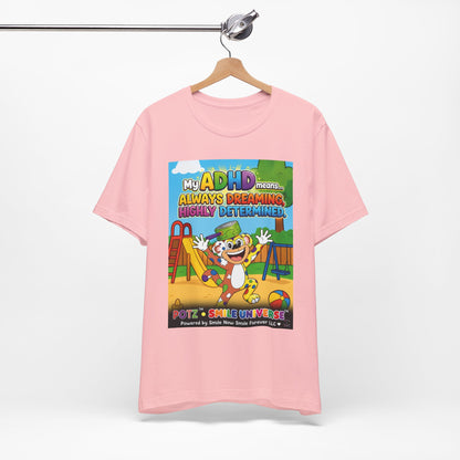 Potz™ Unisex Jersey Short Sleeve Tee – "My ADHD Means Always Dreaming, Highly Determined" Graphic Tee | Smile Universe Collection