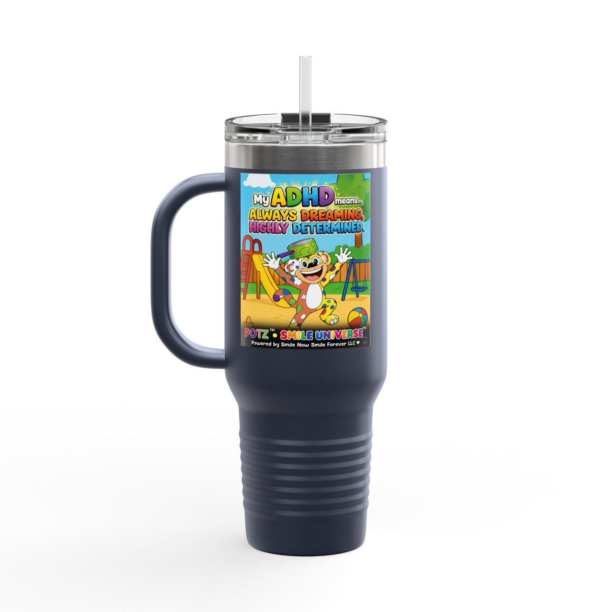Potz™ Insulated Travel Mug 40oz – "My ADHD Means Always Dreaming, Highly Determined" Graphic Tumbler | Smile Universe Collection