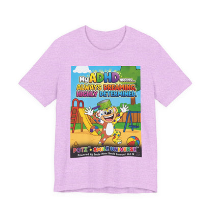 Potz™ Unisex Jersey Short Sleeve Tee – "My ADHD Means Always Dreaming, Highly Determined" Graphic Tee | Smile Universe Collection