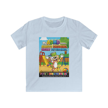 Potz™ Kids Softstyle Tee – "My ADHD Means Always Dreaming, Highly Determined" Graphic Tee | Smile Universe Collection