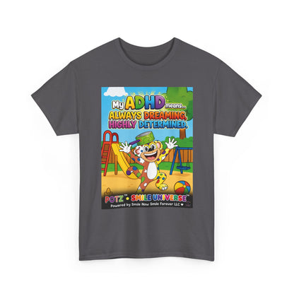 Potz™ Unisex Heavy Cotton™ Tee – "My ADHD Means Always Dreaming, Highly Determined" Graphic Tee | Smile Universe Collection