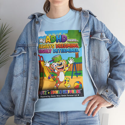 Potz™ Unisex Heavy Cotton™ Tee – "My ADHD Means Always Dreaming, Highly Determined" Graphic Tee | Smile Universe Collection