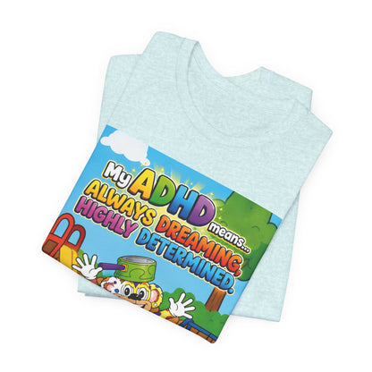 Potz™ Unisex Jersey Short Sleeve Tee – "My ADHD Means Always Dreaming, Highly Determined" Graphic Tee | Smile Universe Collection