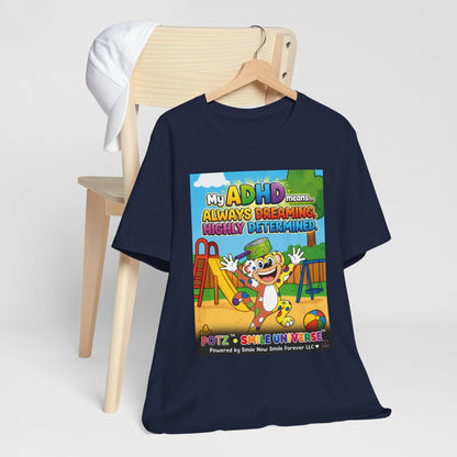 Potz™ Unisex Jersey Short Sleeve Tee – "My ADHD Means Always Dreaming, Highly Determined" Graphic Tee | Smile Universe Collection