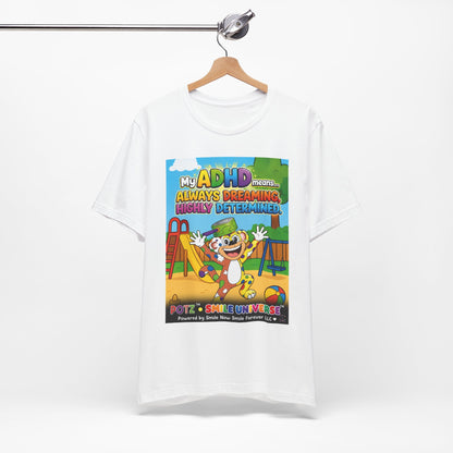 Potz™ Unisex Jersey Short Sleeve Tee – "My ADHD Means Always Dreaming, Highly Determined" Graphic Tee | Smile Universe Collection