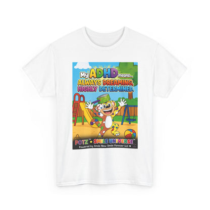 Potz™ Unisex Heavy Cotton™ Tee – "My ADHD Means Always Dreaming, Highly Determined" Graphic Tee | Smile Universe Collection