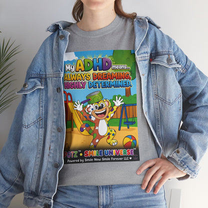 Potz™ Unisex Heavy Cotton™ Tee – "My ADHD Means Always Dreaming, Highly Determined" Graphic Tee | Smile Universe Collection