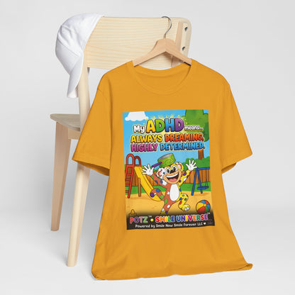 Potz™ Unisex Jersey Short Sleeve Tee – "My ADHD Means Always Dreaming, Highly Determined" Graphic Tee | Smile Universe Collection