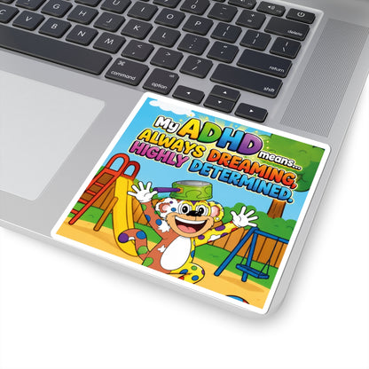 Potz™ Kiss-Cut Stickers – "My ADHD Means Always Dreaming, Highly Determined" Graphic | Smile Universe Collection