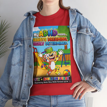 Potz™ Unisex Heavy Cotton™ Tee – "My ADHD Means Always Dreaming, Highly Determined" Graphic Tee | Smile Universe Collection