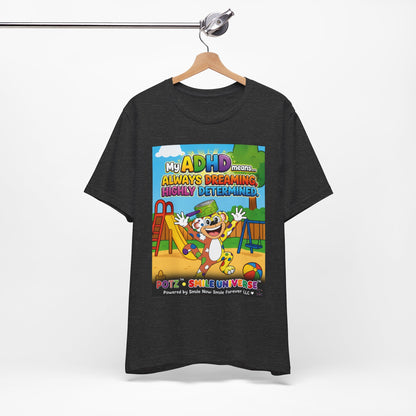 Potz™ Unisex Jersey Short Sleeve Tee – "My ADHD Means Always Dreaming, Highly Determined" Graphic Tee | Smile Universe Collection