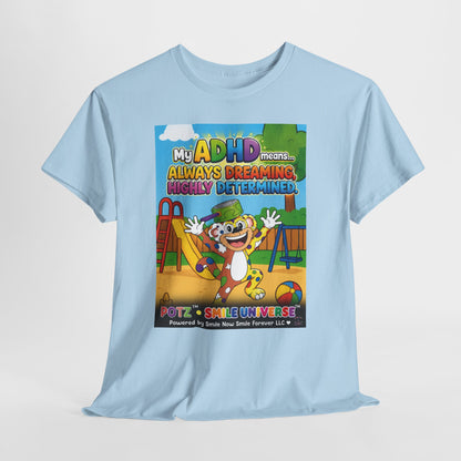 Potz™ Unisex Heavy Cotton™ Tee – "My ADHD Means Always Dreaming, Highly Determined" Graphic Tee | Smile Universe Collection