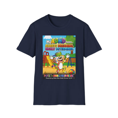 Potz™ Unisex Softstyle T-Shirt – "My ADHD Means Always Dreaming, Highly Determined" Graphic Tee | Smile Universe Collection